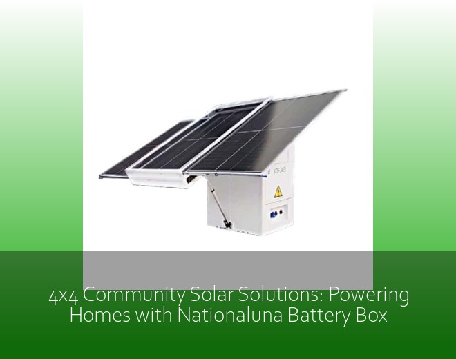 4x4 Community Solar Solutions: Powering Homes with Nationaluna Battery Box